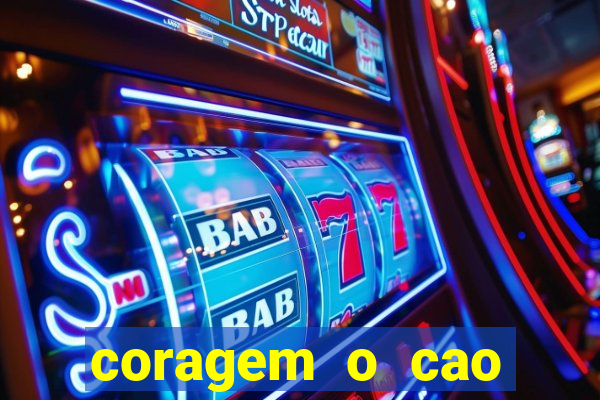 coragem o cao covarde assistir